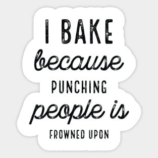 I Bake Because Punching People Script Sticker